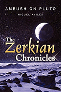 The Zerkian Chronicles (Ambush on Pluto)