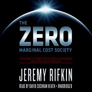 The Zero Marginal Cost Society Lib/E: The Internet of Things, the Collaborative Commons, and the Eclipse of Capitalism