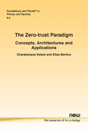 The Zero-Trust Paradigm: Concepts, Architectures and Applications