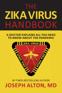 The Zika Virus Handbook: A Doctor Explains All You Need to Know about the Pandemic