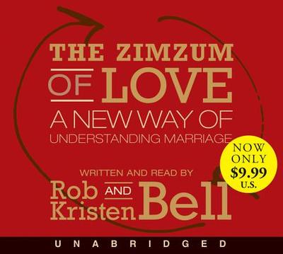 The Zimzum of Love Low Price CD: A New Way of Understanding Marriage - Bell, Rob, Dr. (Read by), and Bell, Kristen (Read by)