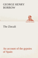 The Zincali: an account of the gypsies of Spain