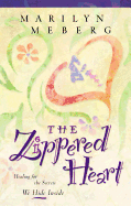 The Zippered Heart: Healing for the Secrets We Hide Inside