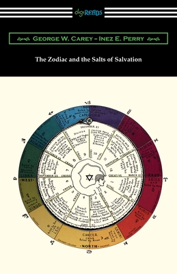 The Zodiac and the Salts of Salvation - Carey, George W, and Perry, Inez E