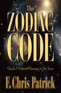 The Zodiac Code: God's Hidden Messages in the Stars