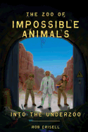 The Zoo of Impossible Animals: Into the Underzoo