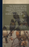 The Zoology Of The Voyage Of H.m.s. Beagle, Under The Command Of Captain Fitzroy, R.n., During The Years 1832 To 1836: Birds, By J. Gould [with Notice Of Their Habits And Ranges By C. Darwin, And With An Anatomical Appendix By T.c. Eyton. 1841. 4 P