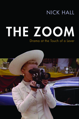 The Zoom: Drama at the Touch of a Lever - Hall, Nick