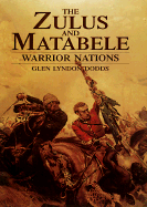 The Zulus and Matabele Warrior Nations
