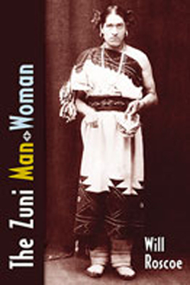 The Zuni Man-Woman - Roscoe, Will, Professor