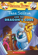 Thea Stilton and the Dragon's Code (Thea Stilton #1): A Geronimo Stilton Adventure