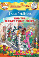 Thea Stilton and the Great Tulip Heist (Thea Stilton #18): A Geronimo Stilton Adventure