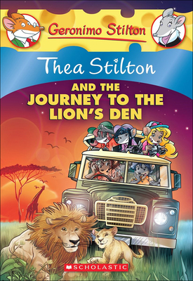 Thea Stilton and the Journey to the Lion's Den - Stilton, Thea