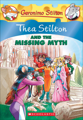 Thea Stilton and the Missing Myth - Stilton, Thea