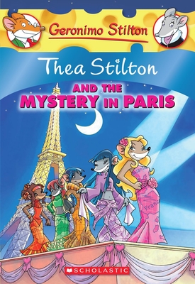 Thea Stilton and the Mystery in Paris (Thea Stilton #5): A Geronimo Stilton Adventure - Stilton, Thea