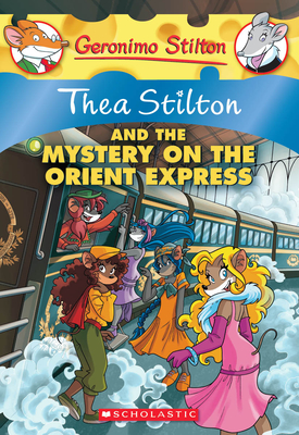 Thea Stilton and the Mystery on the Orient Express (Thea Stilton #13): A Geronimo Stilton Adventure - Stilton, Thea