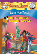Thea Stilton: Big Trouble in the Big Apple (Thea Stilton #8): A Geronimo Stilton Adventure