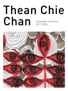 Thean Chie Chan: Unfassbar Umrissen 2017-2018