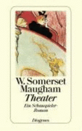 Theater. : Ein Schauspieler-Roman - W. Somerset Maugham