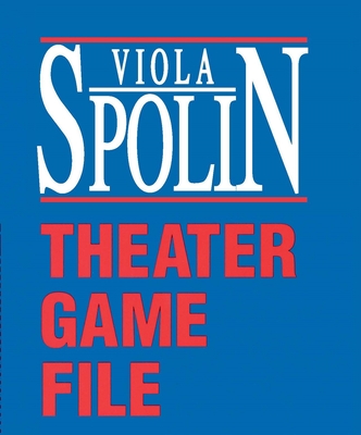 Theater Game File - Spolin, Viola