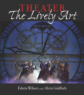 Theater: The Lively Art - Wilson, Edwin, and Goldfarb, Alvin, Mr.