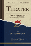 Theater, Vol. 1: Kritiken, Vortr?ge Und Aufs?tze; 1898-1901 (Classic Reprint)