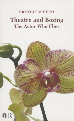 Theatre and Boxing: The Actor Who Flies - Ruffini, Franco