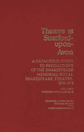 Theatre at Stratford-Upon-Avon [2 Volumes]: Set. a Catalogue-Index to Productions of the Shakespeare Memorial/Royal Shakespeare Theatre, 1879-1978