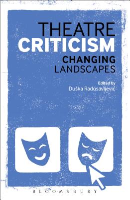 Theatre Criticism: Changing Landscapes - Radosavljevic, Duska