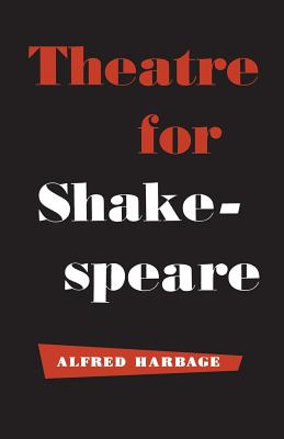 Theatre for Shakespeare - Harbage, Alfred