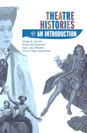 Theatre Histories: An Introduction - McConachie, Bruce, Professor, and Williams, Gary Jay, and Fisher Sorgenfrei, Carol