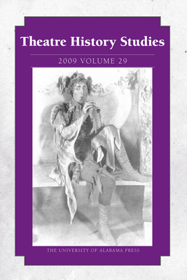 Theatre History Studies 2009, Vol. 29: Volume 29 - Justice-Malloy, Rhona (Editor), and Essin, Christin (Contributions by), and Roark, Carolyn D (Contributions by)