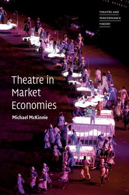 Theatre in Market Economies - McKinnie, Michael