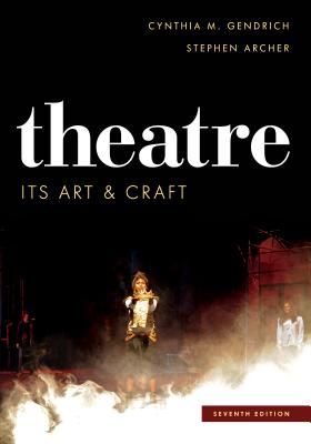 Theatre: Its Art and Craft - Gendrich, Cynthia M, and Archer, Stephen