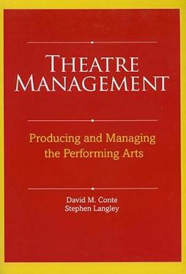 Theatre Management: Producing and Managing the Performing Arts - Conte, David M, and Langley, Stephen