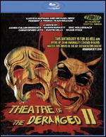 Theatre of the Deranged II - Chris Leto; Dustin W. Mills; Eric Hollerbach; James Cullen Bressack; Shane Ryan; Shawn Burkett