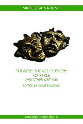 Theatre: The Rediscovery of Style and Other Writings - Saint-Denis, Michel, and Baldwin, Jane (Editor)