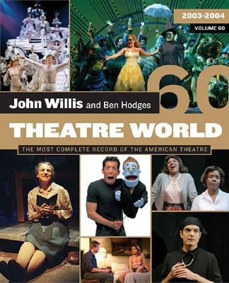Theatre World Volume 60: 2003-2004 Paperback Edition - Willis, John, Professor, and Hodges, Ben