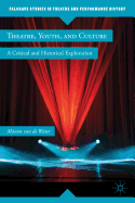 Theatre, Youth, and Culture: A Critical and Historical Exploration