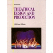 Theatrical Design and Production: An Introduction to Scene Design and Construction, Lighting, Sound, Costume, and Makeup - Gillette, J Michael