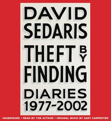 Theft by Finding: Diaries (1977-2002) - Sedaris, David (Read by), and Carpenter, Gary (Composer)