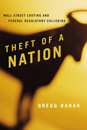 Theft of a Nation: Wall Street Looting and Federal Regulatory Colluding