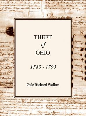 Theft of Ohio 1783 - 1795 - Walker, Gale Richard