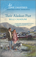Their Alaskan Past: An Uplifting Inspirational Romance