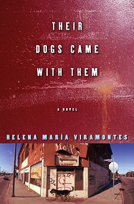Their Dogs Came with Them - Viramontes, Helene M