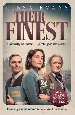 Their Finest: Now a major film starring Gemma Arterton and Bill Nighy - Evans, Lissa