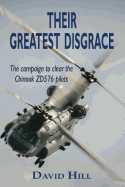 Their Greatest Disgrace - The campaign to clear the Chinook ZD576 Pilots