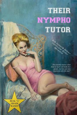 Their Nympho Tutor: Mrs Turner's Extra-Curricular Erotic Education - Press, Locus Elm (Editor), and Anonymous