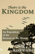 Theirs is the Kingdom: An Exposition of the Sermon on the Mount