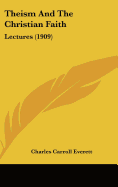 Theism And The Christian Faith: Lectures (1909)